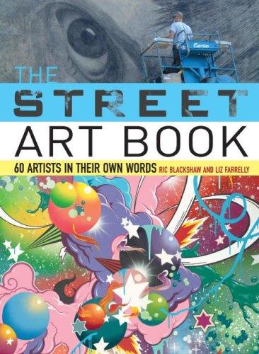 Street Art Book: 60 Artists in Their Own Words