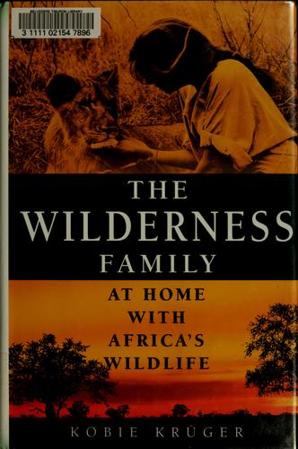 The Wilderness Family: At Home with Africa's Wildlife