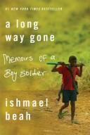 Long Way Gone: Memoirs of a Boy Soldier