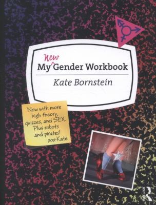 My New Gender Workbook: A Step-by-Step Guide to Achieving World Peace Through Gender Anarchy and Sex Positivity