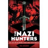 The Nazi Hunters : How a Team of Spies and Survivors Captured the World's Most Notorious Nazi
