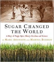 Sugar Changed the World: A Story of Magic, Spice, Slavery, Freedom and Science