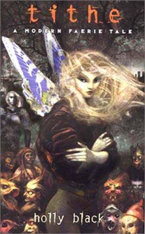 Tithe: A Modern Faerie Tale