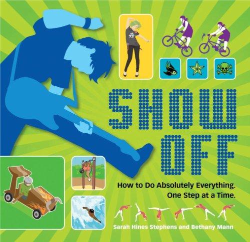 Show Off: How to Do Absolutely Everything One Step at a Time