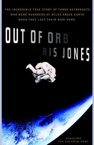 Out of Orbit: The Incredible True Story of Three Astronauts Who Were Hundreds of Miles Above Earth With No Way Home