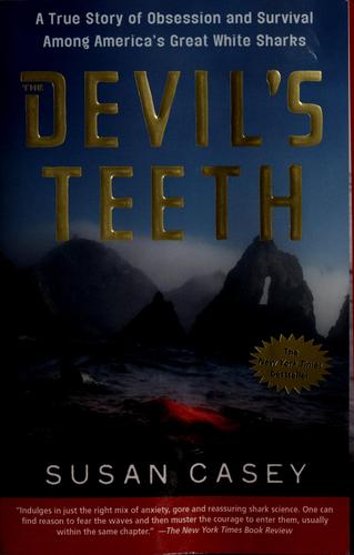 The Devil's Teeth: A True Story of Obsession and Survival Among America's Great White Sharks