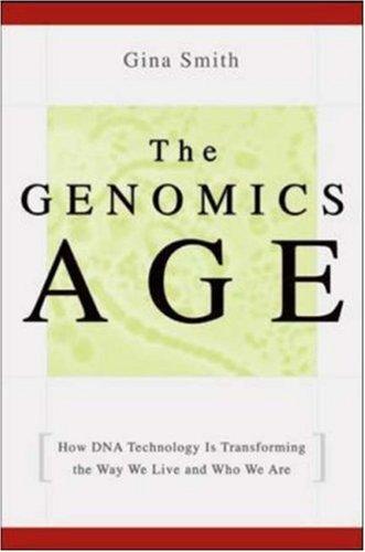 The Genomics Age: How DNA Technology is Transforming the Way We Live and Who We Are