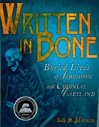 Written in Bone: Buried Lives of Jamestown and Colonial Maryland