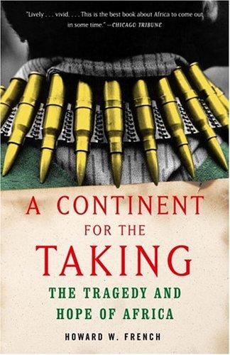 A Continent for the Taking: The Tragedy and the Hope of Africa