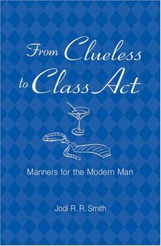 From Clueless to Class Act: Manners for the Modern Man