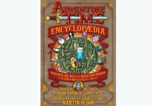 The Adventure Time Encyclopaedia: Inhabitants, Lore, Spells, and Ancient Crypt Warnings of the Land of Ooo Circa 19.56 B.G.E. - 501 A.G.E.