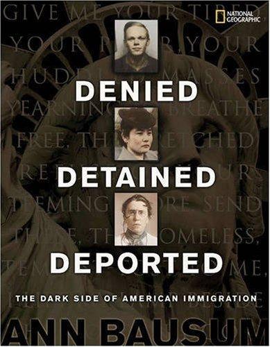 Denied, Detained, Deported: Stories from the Dark Side of American Immigration