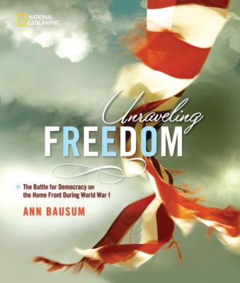 Unraveling Freedom: The Battle for Democracy on the Home Front During World War I
