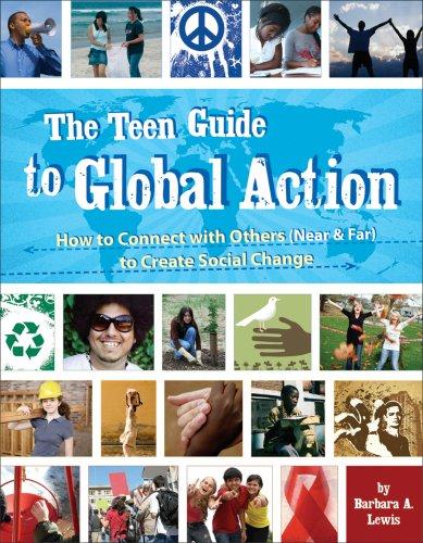 The Teen Guide to Global Action: How to Connect With Others (Near & Far) to Create Social Change