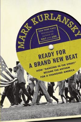 Ready for a Brand New Beat: How “Dancing in the Street” Became an Anthem for a Changing America