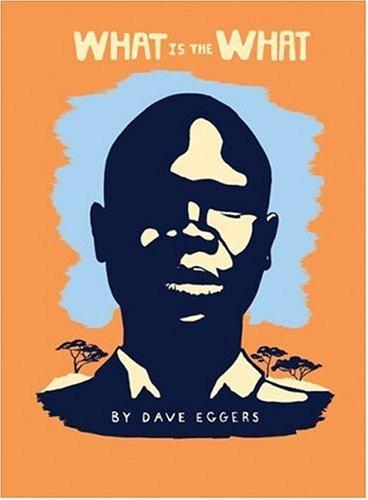 What is the What: The Autobiography of Valentino Achak Deng: A Novel
