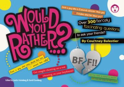 Would You Rather...? BFF!! Over 300 Fiercely Fascinating Questions to Ask Your Friends