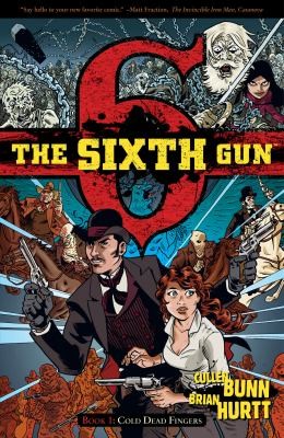 The Sixth Gun, Book 1: Cold Dead Fingers